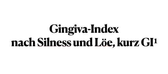 Gingiva-Index nach Silness und Löe